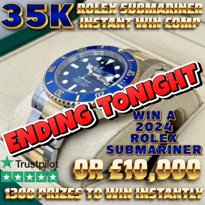 WIN A 2024 ROLEX SUBMARINER “BLUESY” OR £10,000 CASH £21,500 INSTANT PRIZES