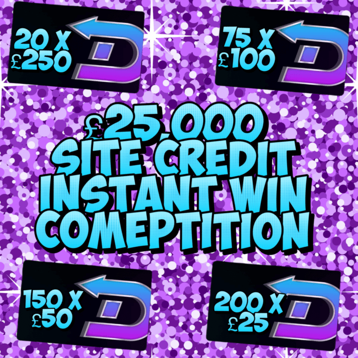 £25,000 SITE CREDIT INSTANT WIN COMPETITION