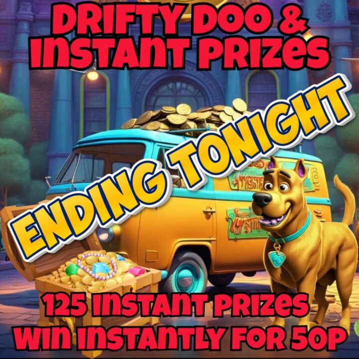 DRIFTY DOO & THE INSTANT WINS - WIN INSTANTLY FOR 50P £1000 PRIZE POT 125 INSTANT PRIZES £250 END PRIZE