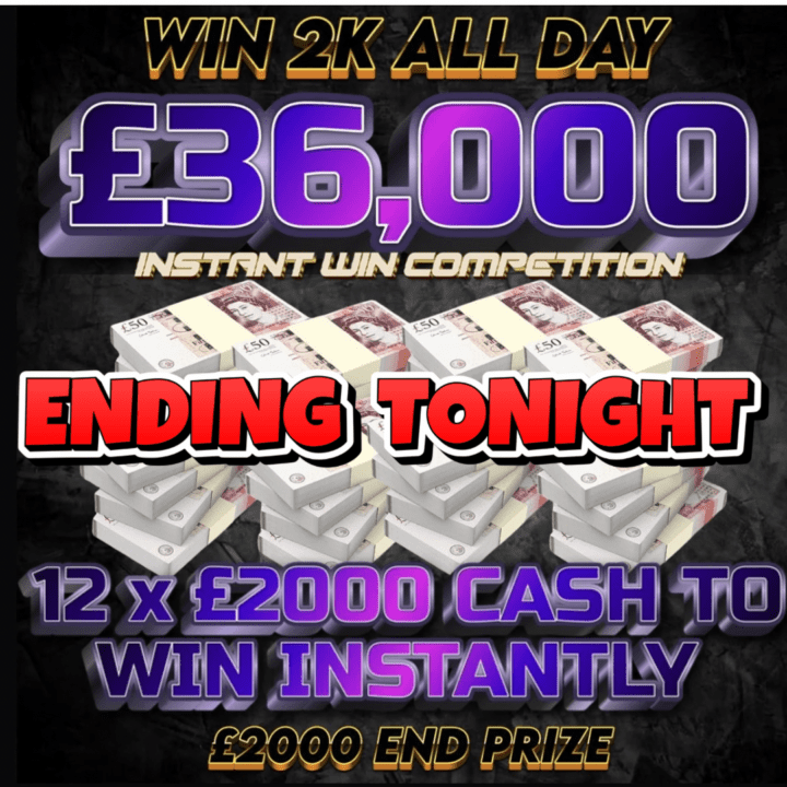 WIN 2K ALL DAY £36,000 COMPETITION 12 X £2000 TO WIN INSTANTLY £2000 END PRIZE 1512 INSTANT PRIZES