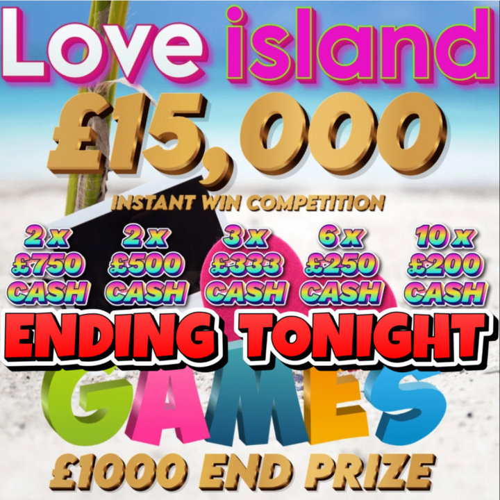 LOVE ISLAND GAMES £15,000 PRIZE POT £1000 END PRIZE 793 INSTANT PRIZES