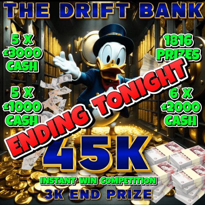 THE DRIFT BANK £45,000 INSTANT WIN COMPETITION 1816 PRIZES TO WIN INSTANTLY £3000 CASH END PRIZE