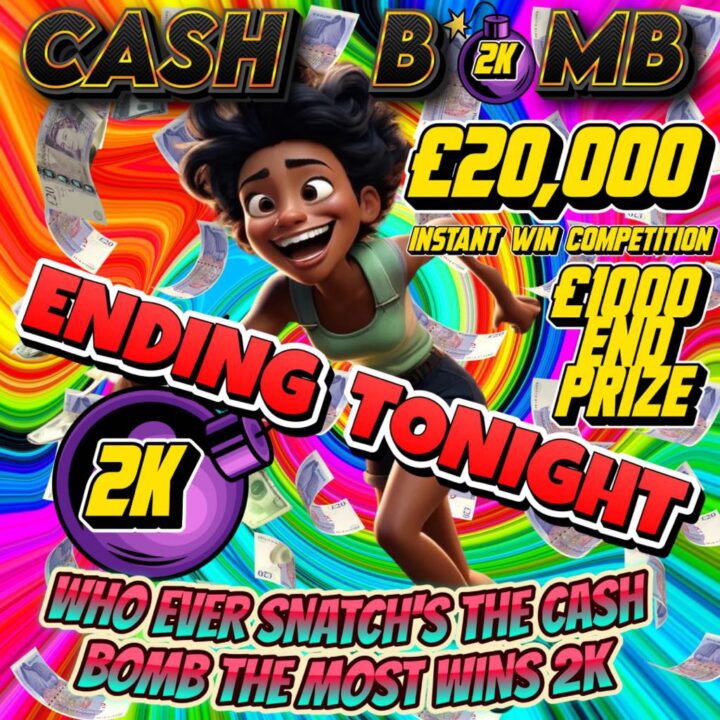 NEW CASH BOMB £20,000 COMPETITION - WHO EVER SNATCH’S THE BOMB THE MOST WINS 2K PLUS A £1000 CASH END PRIZE