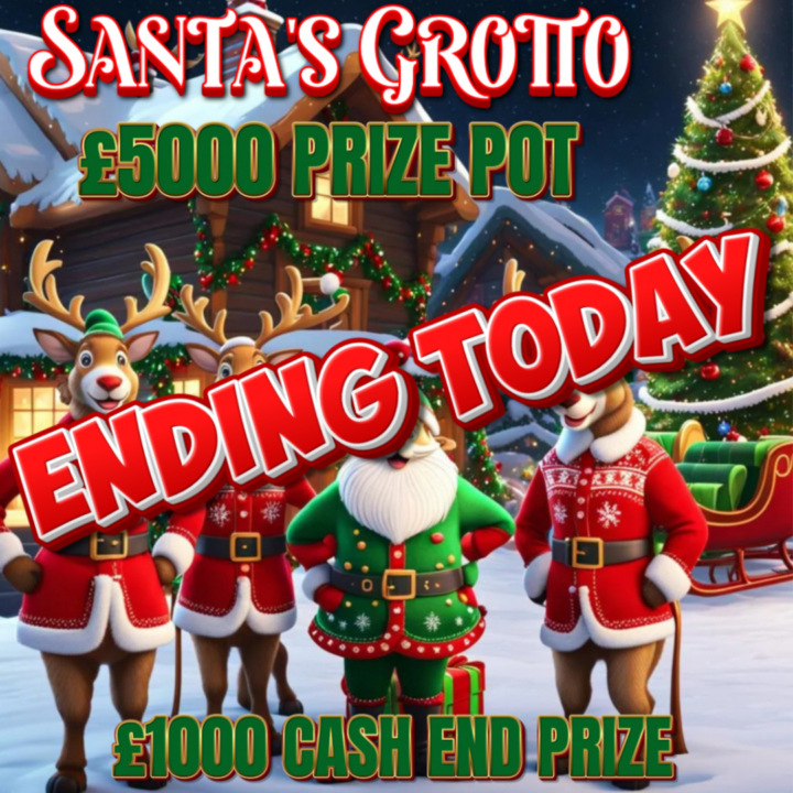 SANTA’S GROTTO £5000 PRIZE POT £1000 CASH END PRIZE