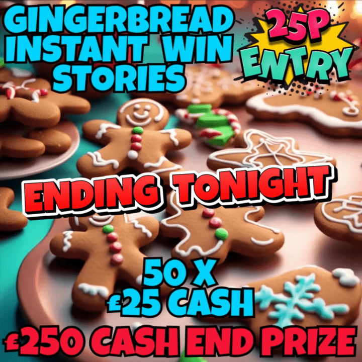 THE GINGERBREAD INSTANT WIN STORIES 50 X £25 CASH PRIZES