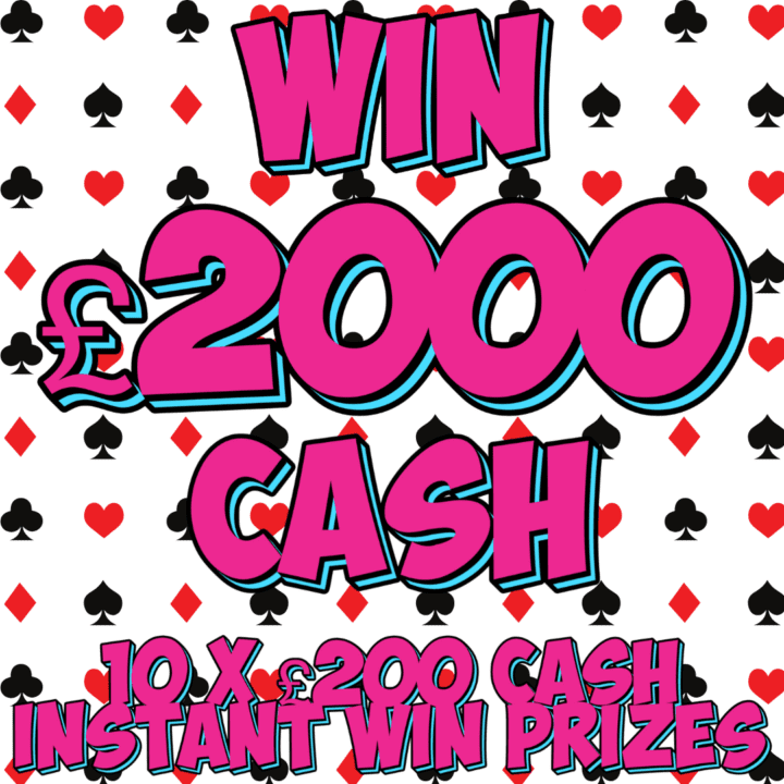 WIN £2000 CASH + 10 X £200 CASH TO WIN INSTANTLY