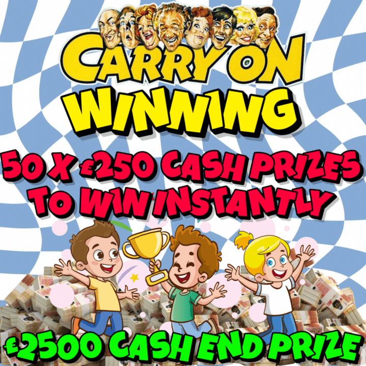 CARRY ON WINNING £20,000 INSTANT WIN COMPETITION 50 X £250 CASH PRIZES £2500 CASH END PRIZE