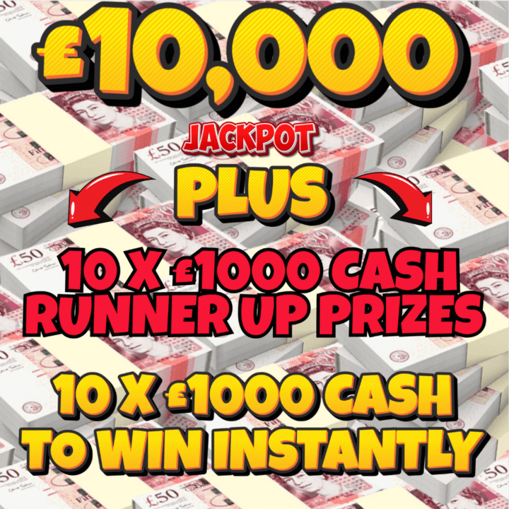10K/10K/10K £35,000 COMPETITION £20,000 IN END PRIZES £10,000 CASH JACKPOT & 10 X £1000 CASH RUNNER UP WINNERS PLUS 10 X £1000 CASH PRIZES TO WIN INSTANTLY