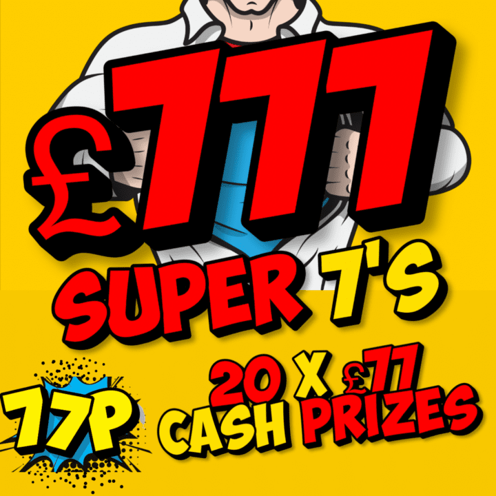 SUPER 7’S WIN £777 CASH PLUS 20 X £77 CASH PRIZES TO WIN INSTANTLY