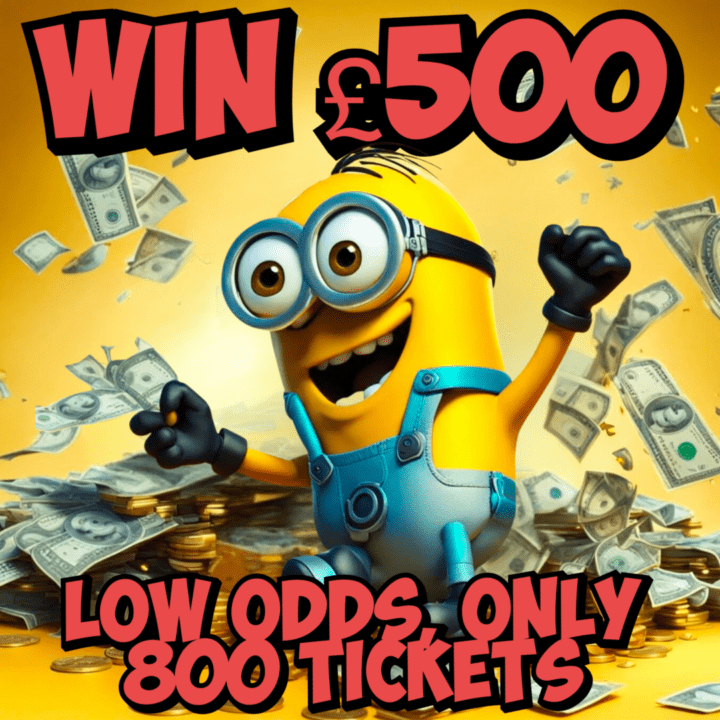 WIN £500 CASH LOW ODDS ONLY 800 TICKETS