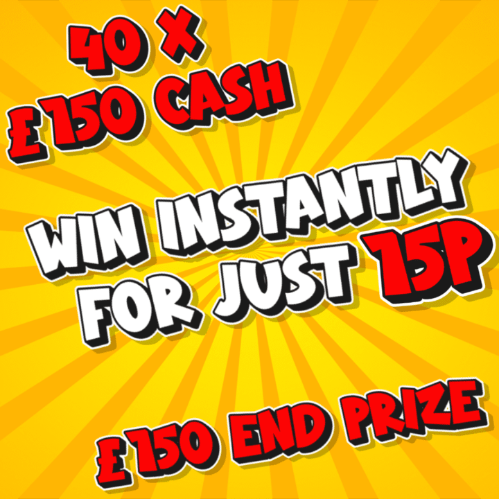 WIN INSTANTLY FOR JUST 15P 40 X £150 CASH PRIZES