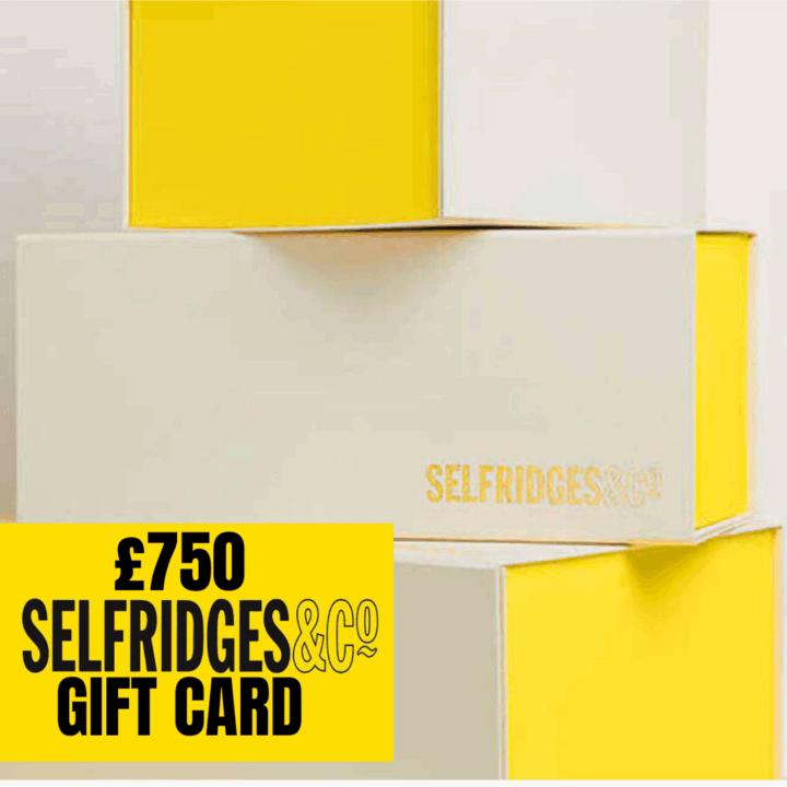 WIN A £750 SELFRIDGES GIFT CARD