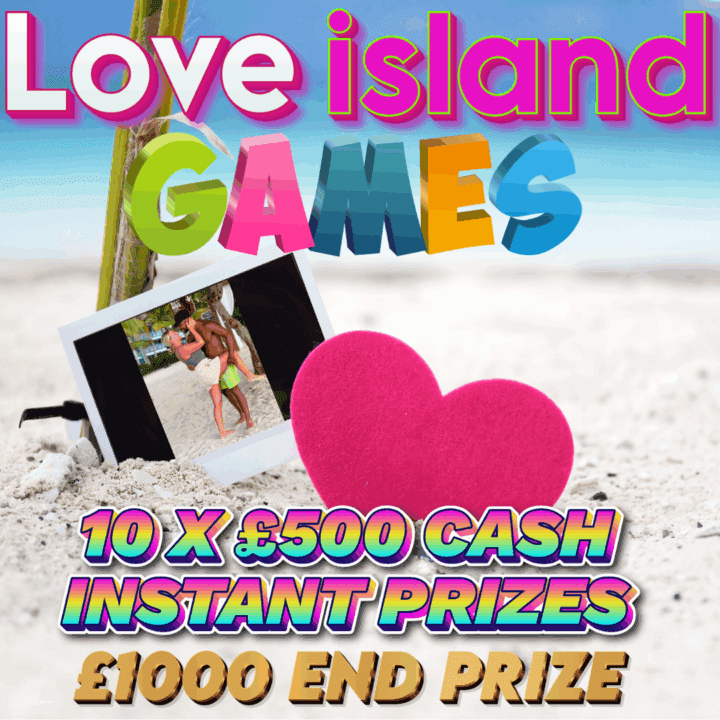 LOVE ISLAND GAMES 10 x £500 CASH INSTANT PRIZES + £1000 END PRIZE