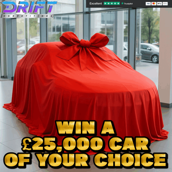 WIN A £25,000 CAR OF YOUR CHOICE OR £20,000 CASH