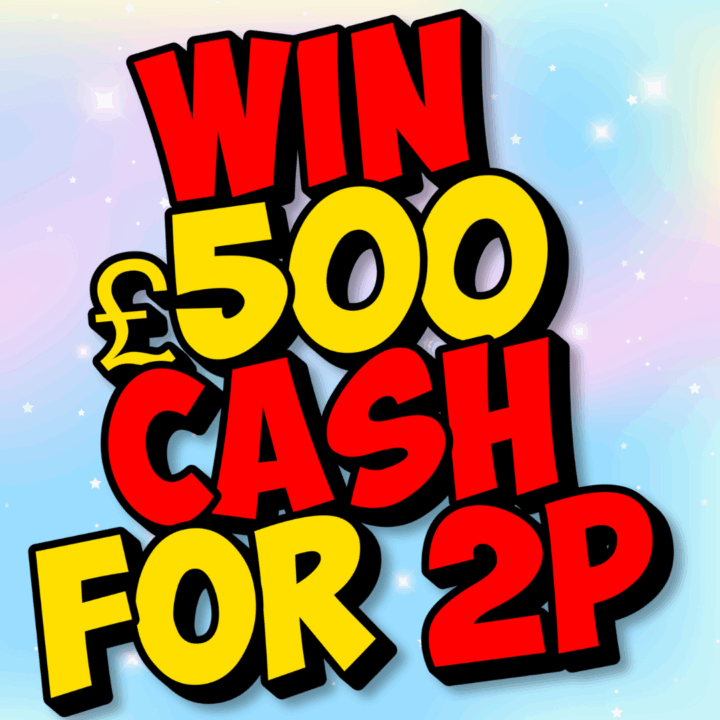 WIN £500 CASH FOR JUST 2P