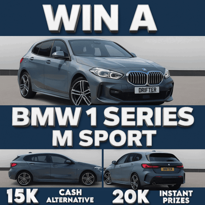 WIN A BMW 1 SERIES M SPORT + £20,000 INSTANT PRIZES